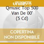Qmusic Top 500 Van De 00' (5 Cd) cd