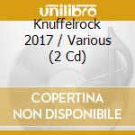 Knuffelrock 2017 / Various (2 Cd) cd musicale di Sony