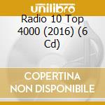 Radio 10 Top 4000 (2016) (6 Cd) cd musicale di Sony