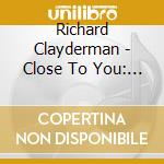 Richard Clayderman - Close To You: The Music Of The Carpenters cd