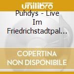 Puhdys - Live Im Friedrichstadtpal (2 Cd) cd