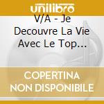 V/A - Je Decouvre La Vie Avec Le Top Des (5 Cd) cd