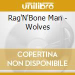 Rag'N'Bone Man - Wolves cd musicale di Rag'N'Bone Man