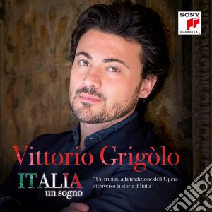 Vittorio Grigolo: Italia, Un Sogno cd musicale di Vittorio Grigolo