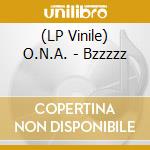 (LP Vinile) O.N.A. - Bzzzzz vinile