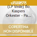 (LP Vinile) Bo Kaspers Orkester - Pa Hotell lp vinile di Bo Kaspers Orkester