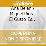 Ana Belen / Miguel Rios - El Gusto Es Nuestro (2 Cd+Dvd) cd