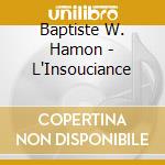 Baptiste W. Hamon - L'Insouciance