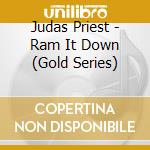 Judas Priest - Ram It Down (Gold Series) cd musicale di Judas Priest
