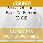 Pascal Obispo - Billet De Femme (3 Cd) cd