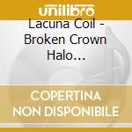 Lacuna Coil - Broken Crown Halo (Australian Deluxe Edition) cd musicale di Lacuna Coil