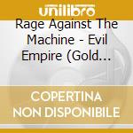 Rage Against The Machine - Evil Empire (Gold Series) cd