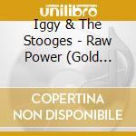 Iggy & The Stooges - Raw Power (Gold Series) cd