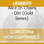 Alice In Chains - Dirt (Gold Series) cd