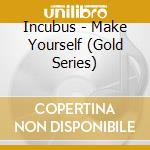 Incubus - Make Yourself (Gold Series) cd