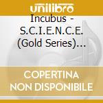 Incubus - S.C.I.E.N.C.E. (Gold Series) (Enhanced Cd) cd