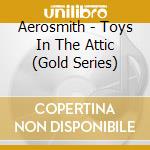 Aerosmith - Toys In The Attic (Gold Series) cd