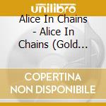 Alice In Chains - Alice In Chains (Gold Series) cd