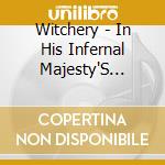 Witchery - In His Infernal Majesty'S Service cd musicale di Witchery
