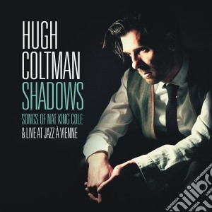Hugh Coltman - Shadows - Songs Of Nat King Cole & Live (2 Cd) cd musicale di Hugh Coltman