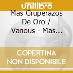 Mas Gruperazos De Oro / Various - Mas Gruperazos De Oro / Various cd