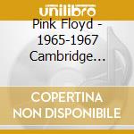 Pink Floyd - 1965-1967 Cambridge St/Ation (2 Cd+Blu-Ray+Dvd) cd musicale di Pink Floyd