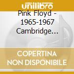 Pink Floyd - 1965-1967 Cambridge St/Ation (2 Cd+Blu-Ray+Dvd) cd