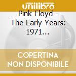 Pink Floyd - The Early Years: 1971 Reverber/Ation (Cd+Dvd+Blu-Ray) cd