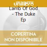 Lamb Of God - The Duke Ep cd