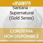 Santana - Supernatural (Gold Series) cd