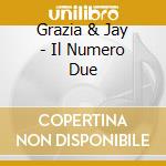 Grazia & Jay - Il Numero Due cd