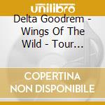 Delta Goodrem - Wings Of The Wild - Tour Editi (2 Cd) cd