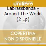 Labrassbanda - Around The World (2 Lp) cd