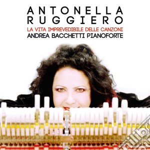 Antonella Ruggiero - La Vita Imprevedibile Delle Canzoni cd musicale di Antonella Ruggiero
