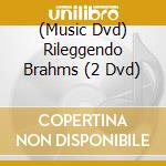 (Music Dvd) Rileggendo Brahms (2 Dvd) cd musicale di Orchestra della sviz