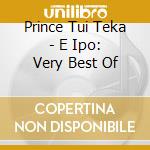 Prince Tui Teka - E Ipo: Very Best Of cd