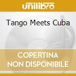 Tango Meets Cuba cd