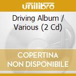 Driving Album / Various (2 Cd) cd musicale di Terminal Video