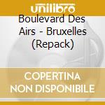 Boulevard Des Airs - Bruxelles (Repack) cd