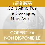Je N'Aime Pas Le Classique, Mais Av / Various cd