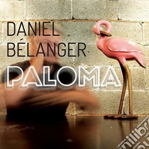 Daniel Belanger - Paloma cd musicale di Daniel Belanger