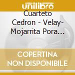 Cuarteto Cedron - Velay- Mojarrita Pora (2 Cd) cd musicale di Cuarteto Cedron