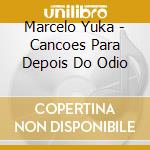 Marcelo Yuka - Cancoes Para Depois Do Odio cd