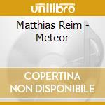 Matthias Reim - Meteor cd musicale di Matthias Reim
