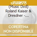 (Music Dvd) Roland Kaiser & Dresdner - Grenzenlos cd