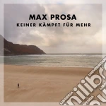 Max Prosa - Keiner Kaempft Fuer Mehr cd