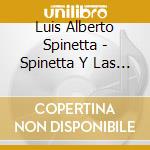 Luis Alberto Spinetta - Spinetta Y Las Bandas Eternas cd musicale di Luis Alberto Spinetta