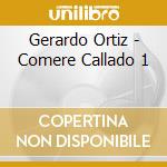 Gerardo Ortiz - Comere Callado 1 cd musicale di Gerardo Ortiz