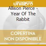 Allison Pierce - Year Of The Rabbit cd musicale di Allison Pierce