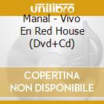 Manal - Vivo En Red House (Dvd+Cd) cd